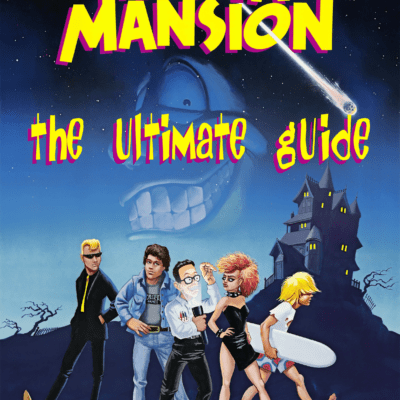 Maniac Mansion : The Ultimate Guide, EBOOK (PDF or EPUB)