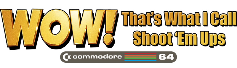 WOW! That’s What I Call Shoot ‘Em Ups (2025, Psytronik Software) – The Universe of Commodore 64
