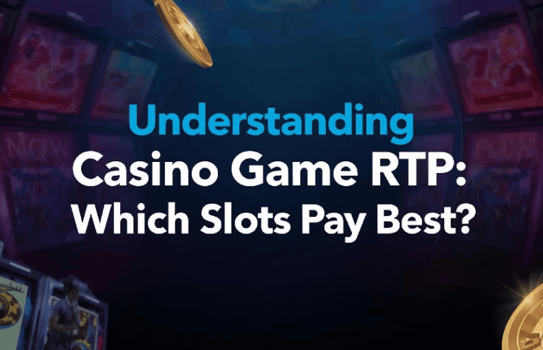 Understanding Casino Game RTP: Which Slots Pay Best?