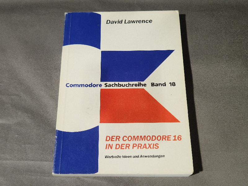 Commodore Sachbuchreihe Band 18 - Der Commodore 16 in der Praxis