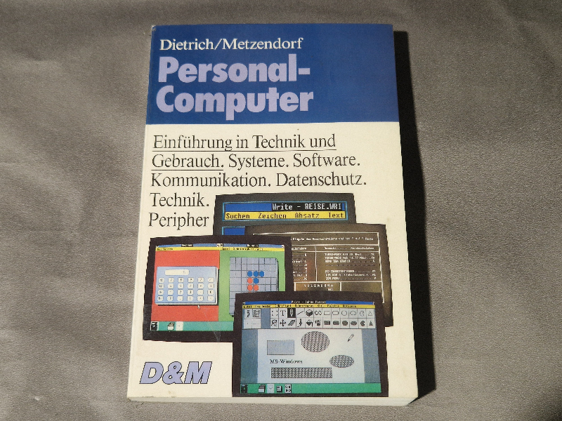 D&M Personal- Computer, Einführung in Technik und gebrauch. Systeme, Software, Kommunikation, Datenschutz , Technick, Peripher.