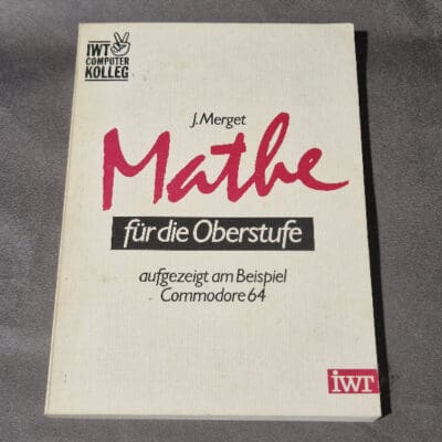 Mathe für die Oberstufe aufgezeigt am Beispiel Commodore 64 - IWT