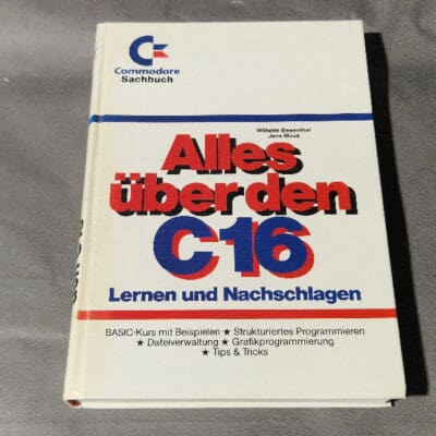 Alles Über den C16 Lernen und Nachschlagen - Commodore Sachbuch