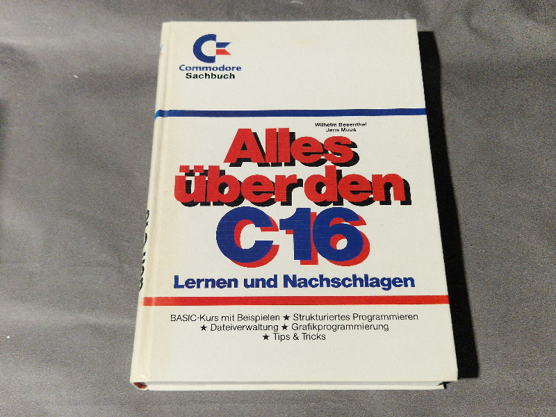 Alles Über den C16 Lernen und Nachschlagen - Commodore Sachbuch