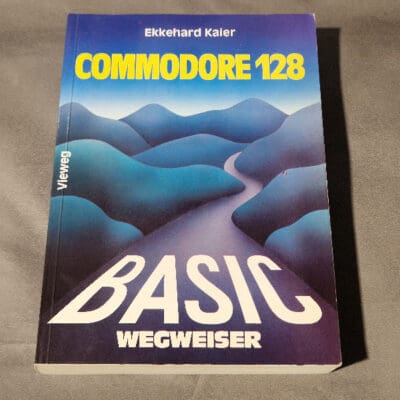 Commodore 128 BASIC Wegweiser - Vieweg