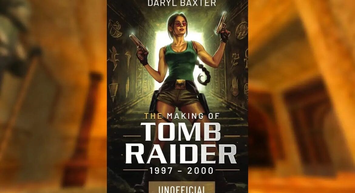 Tomb Raider Stories as told by Daryl Baxter - Book 2!